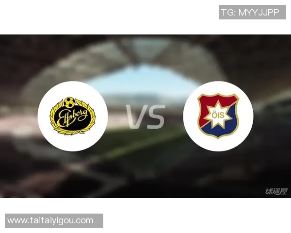 埃尔夫斯主场迎战赫尔辛堡期待精彩对决与进球盛宴